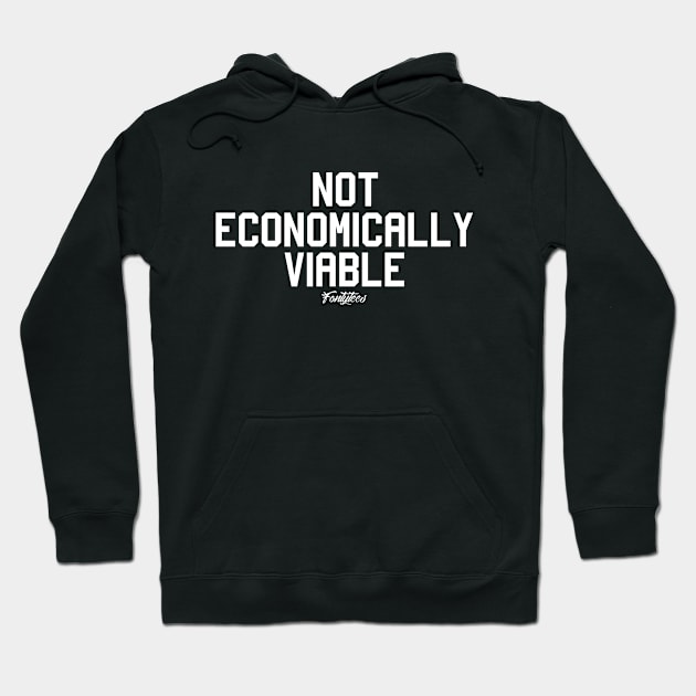 ECONOMICALLY VIABLE Hoodie by fontytees